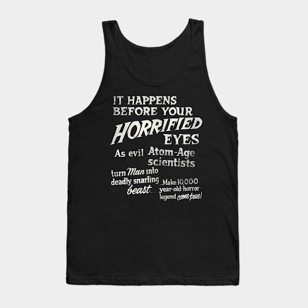 "It Happens Before Your Horrified Eyes..." - Vintage Cult Horror Movie Tank Top by darklordpug